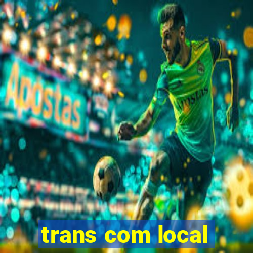 trans com local